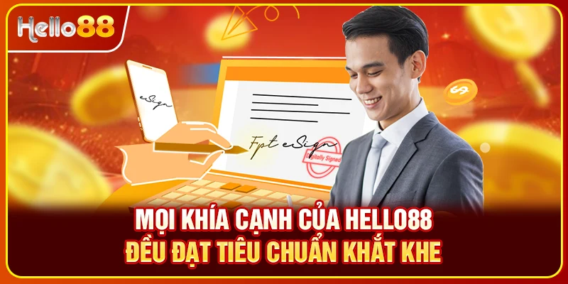 Mọi khía cạnh của Hello88 đều đạt tiêu chuẩn khắt khe